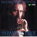 Radomir Mihailovic Tocak - Byzantine Blue Soundtrack Radomir Mihailovic Tocak - Byzantine Blue Soundtrack